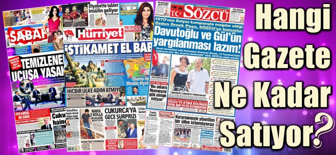 Hangi Gazete Ne Kadar Satıyor? 22 Ağustos - 28 Ağustos 2016