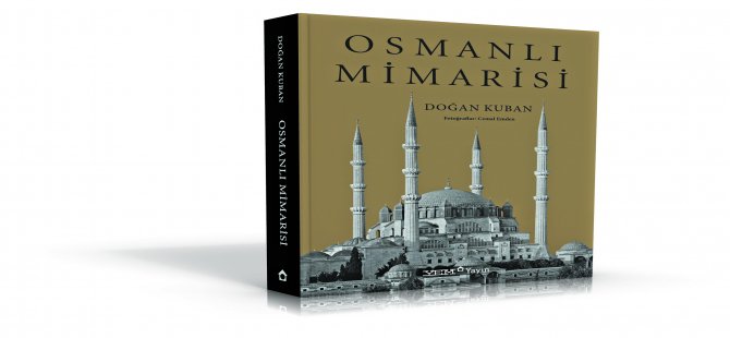 Osmanlı Mimarisi’nin İkinci Baskısı Çıktı!