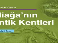 Aliağa Kent Kitaplığı nın İlk Eseri Aliağa’nın Antik Kentleri