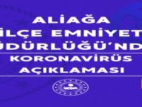 Aliağa İlçe Emniyet Müdürlüğü’nden Koronavirüs Açıklaması