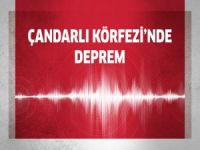 Çandarlı Körfezi’nde Deprem