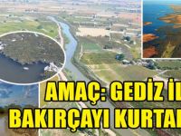 Amaç: Gediz İle Bakırçay'ı Kurtarmak